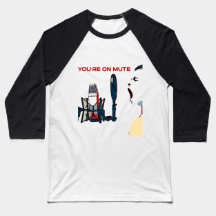 You're on Mute Baseball T-Shirt